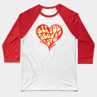 All You Need is LOVE Baseball T-Shirt